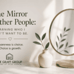 The Mirror in Other People: Learning Who I Don’t Want to Be